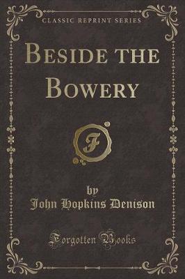 Book cover for Beside the Bowery (Classic Reprint)