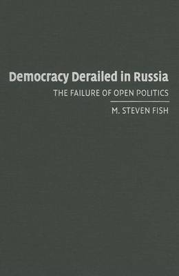 Cover of Democracy Derailed in Russia: The Failure of Open Politics