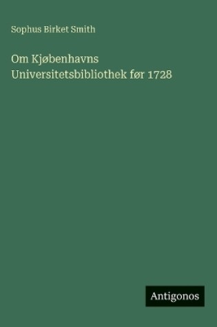 Cover of Om Kjøbenhavns Universitetsbibliothek før 1728