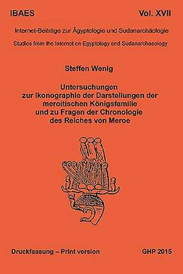 Cover of Untersuchungen zur Ikonographie der Darstellungen der meroitischen Koenigsfamilie und zu Fragen der Chronologie des Reiches von Meroe