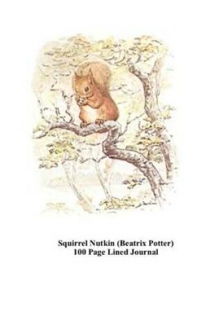 Cover of Squirrel Nutkin (Beatrix Potter) 100 Page Lined Journal