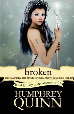 Book cover for Broken (the Vampires, the Magic Stones, and the Cursed Child)