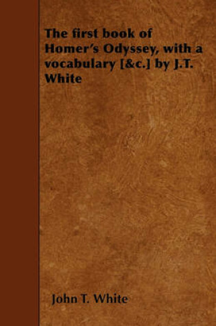 Cover of The First Book of Homer's Odyssey, with a Vocabulary [&c.] by J.T. White