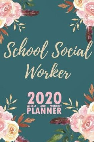 Cover of School Social Worker 2020 Weekly and Monthly Planner