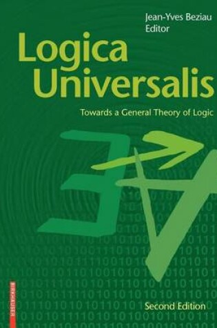 Cover of Logica Universalis: Towards a General Theory of Logic