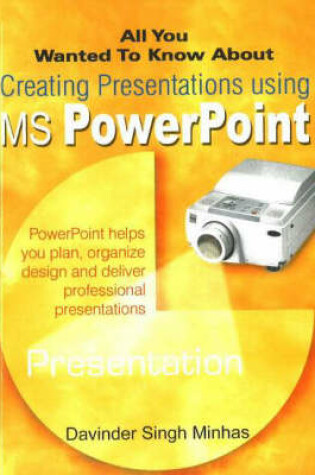 Cover of All You Wanted to Know About Creating Presentations Using MS PowerPoint