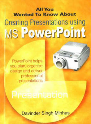 Cover of All You Wanted to Know About Creating Presentations Using MS PowerPoint