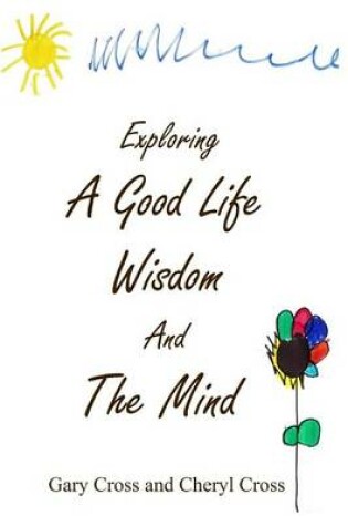 Cover of Exploring a Good Life, Wisdom and the Mind