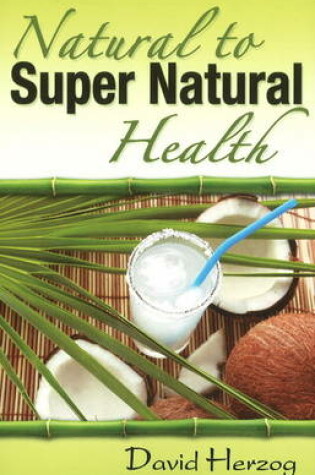 Cover of Natural to Supernatural Health