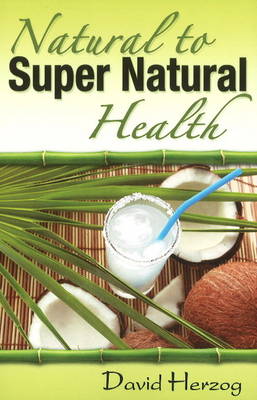 Book cover for Natural to Supernatural Health