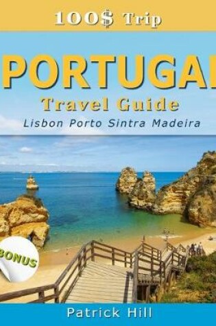 Cover of 100$ Trip - PORTUGAL Travel Guide