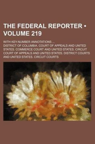 Cover of The Federal Reporter (Volume 219); With Key-Number Annotations