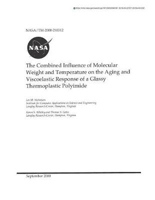 Book cover for The Combined Influence of Molecular Weight and Temperature on the Aging and Viscoelastic Response of a Glassy Thermoplastic Polyimide