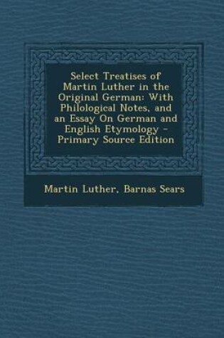 Cover of Select Treatises of Martin Luther in the Original German