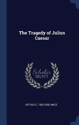 Book cover for The Tragedy of Julius Caesar