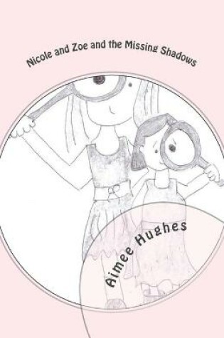 Cover of Nicole and Zoe and the Missing Shadows
