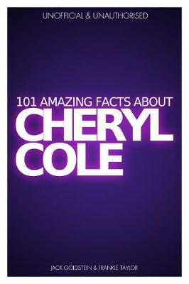 Book cover for 101 Amazing Facts about Cheryl Cole