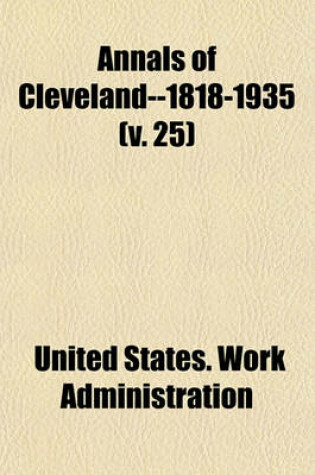 Cover of Annals of Cleveland--1818-1935 (Volume 25)