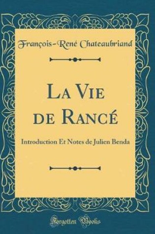 Cover of La Vie de Rancé: Introduction Et Notes de Julien Benda (Classic Reprint)