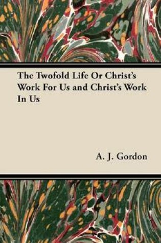 Cover of The Twofold Life Or Christ's Work For Us and Christ's Work In Us