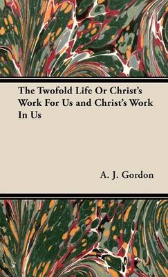 Book cover for The Twofold Life Or Christ's Work For Us and Christ's Work In Us