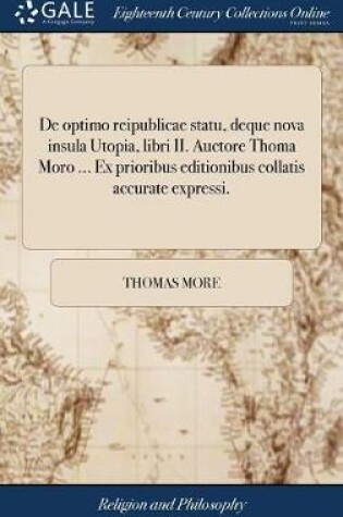 Cover of de Optimo Reipublicae Statu, Deque Nova Insula Utopia, Libri II. Auctore Thoma Moro ... Ex Prioribus Editionibus Collatis Accurate Expressi.