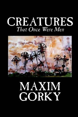 Book cover for Creatures That Once Were Men by Maxim Gorky, Fiction, Christian