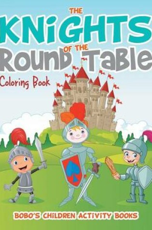Cover of The Knights of the Round Table Coloring Book