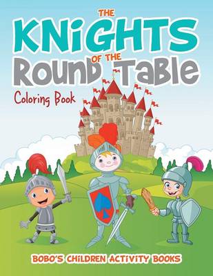 Book cover for The Knights of the Round Table Coloring Book