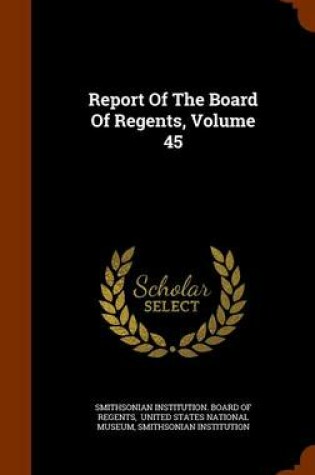 Cover of Report of the Board of Regents, Volume 45