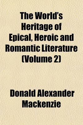 Book cover for The World's Heritage of Epical, Heroic and Romantic Literature (Volume 2)