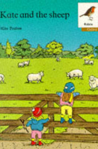 Cover of Oxford Reading Tree: Stages 6-10: Robins Storybooks: 5: Kate and the Sheep