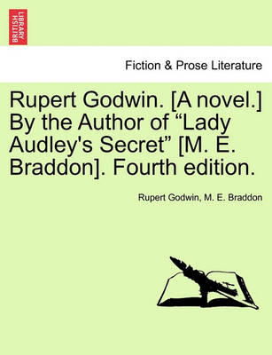 Book cover for Rupert Godwin. [A Novel.] by the Author of Lady Audley's Secret [M. E. Braddon]. Fourth Edition. Vol. I