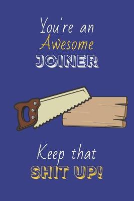 Book cover for You're An Awesome Joiner Keep That Shit Up!