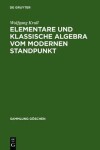 Book cover for Elementare Und Klassische Algebra Vom Modernen Standpunkt