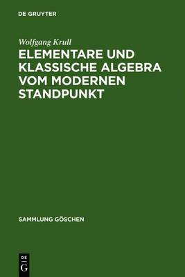 Cover of Elementare Und Klassische Algebra Vom Modernen Standpunkt