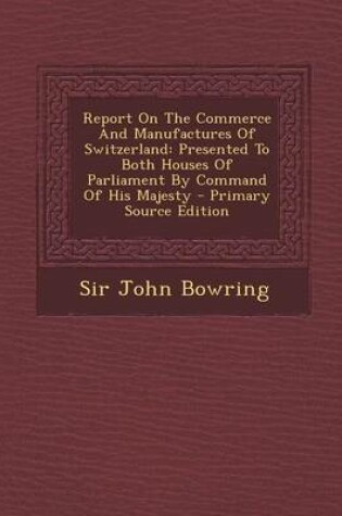 Cover of Report on the Commerce and Manufactures of Switzerland