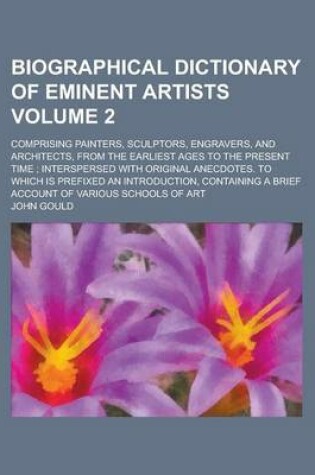 Cover of Biographical Dictionary of Eminent Artists; Comprising Painters, Sculptors, Engravers, and Architects, from the Earliest Ages to the Present Time; Int