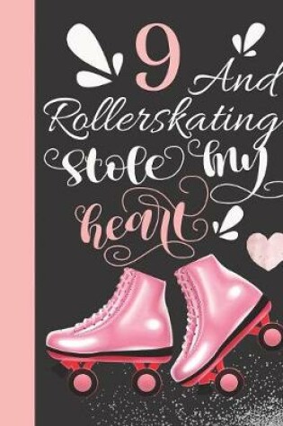 Cover of 9 And Rollerskating Stole My Heart