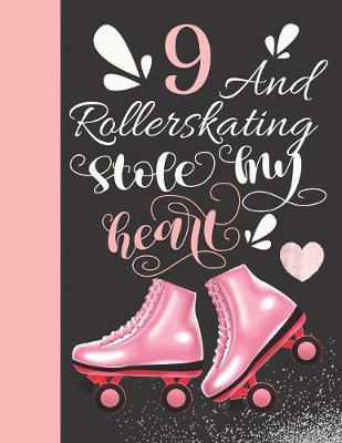 Book cover for 9 And Rollerskating Stole My Heart