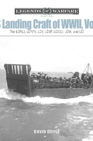 Cover of US Landing Craft of World War II, Vol. 1: The LCP(L), LCP(R), LCV, LCVP, LCS(L), LCM and LCI