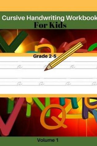 Cover of Cursive Handwriting Workbook for Kids Volume 1