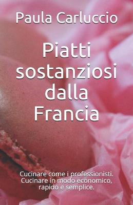 Book cover for Piatti sostanziosi dalla Francia