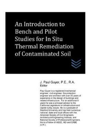 Cover of An Introduction to Bench and Pilot Studies for In Situ Thermal Remediation of Contaminated Soil