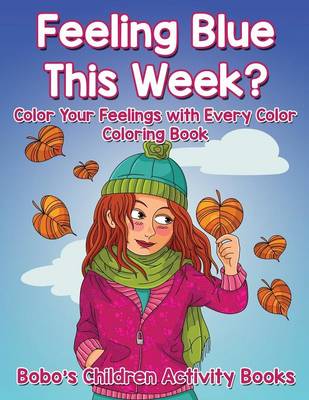 Book cover for Feeling Blue This Week? Color Your Feelings with Every Color Coloring Book