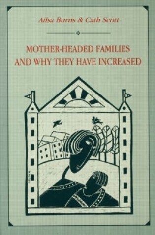 Cover of Mother-headed Families and Why They Have Increased