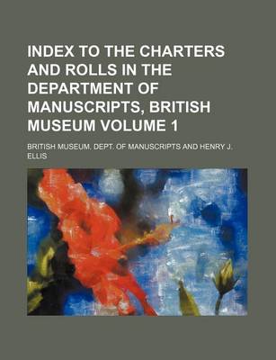 Book cover for Index to the Charters and Rolls in the Department of Manuscripts, British Museum Volume 1