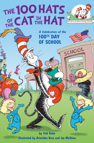 Cover of The 100 Hats of the Cat in the Hat A Celebration of the 100th Day of School