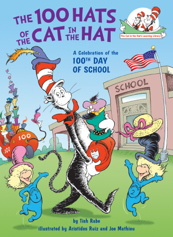 Book cover for The 100 Hats of the Cat in the Hat A Celebration of the 100th Day of School