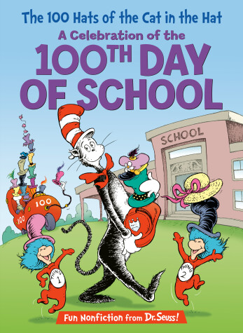 Cover of The 100 Hats of the Cat in the Hat A Celebration of the 100th Day of School